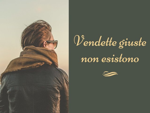 Vendette giuste non esistono