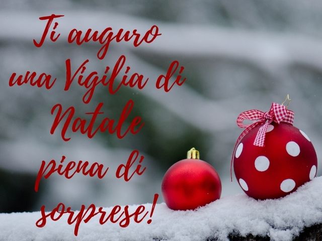 Ti auguro una Vigilia di Natale piena di sorprese!