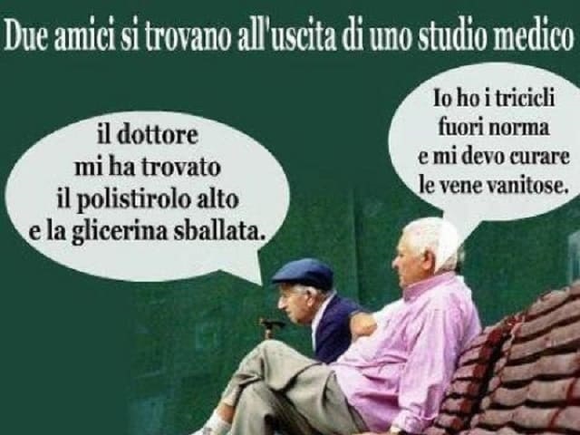Due amici si trovano all'uscita di uno studio medico. "Il dottore mi ha trovato il polistirolo alto e la glicerina sballata". "Io ho i tricicli fuori norma e mi devo curare le vene vanitose".