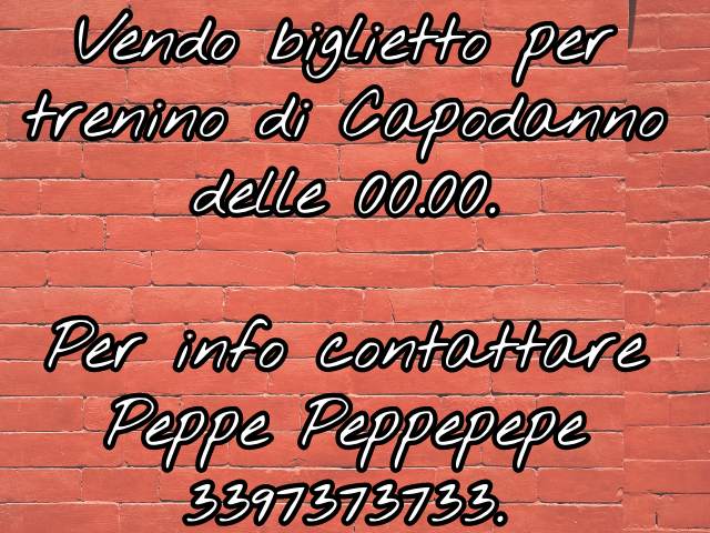 Vendo biglietto per trenino di Capodanno delle 00.00. Per info contattare Peppe Peppepepe 3397373733.