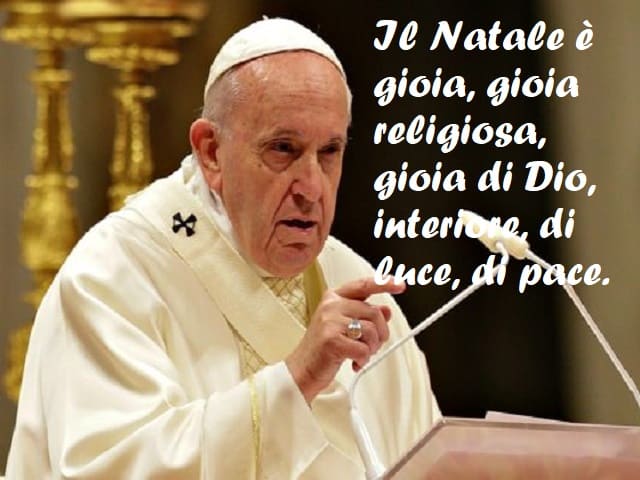Il Natale è gioia, gioia religiosa, gioia di Dio, interiore, di luce, di pace.