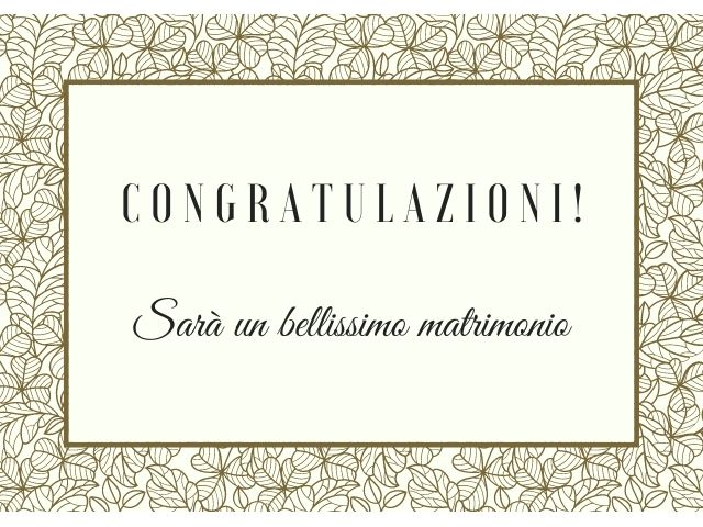 Congratulazioni! Sarà un bellissimo matrimonio.