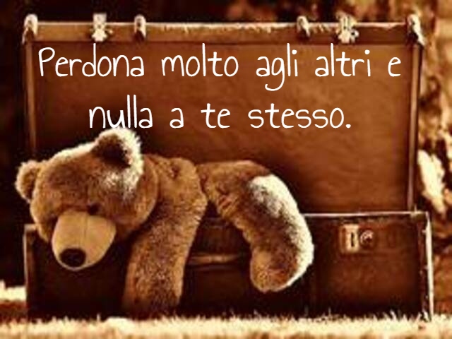 Perdona molto agli altri e nulla a te stesso.