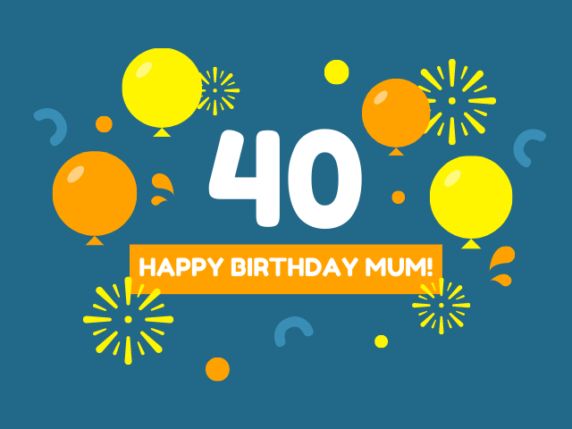 40 Happy birthday mum (40 Buon compleanno mamma)