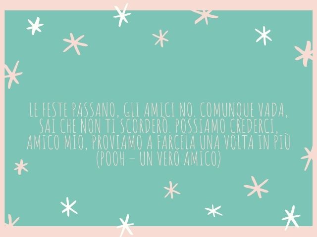 Se c’è un amico c’è sempre speranza di un’altra occasione un treno perso è soltanto una buona ragione per prenderne un altro. Se ti succede che soffri in silenzio ti sta ad ascoltare e sa restare, aspettando il sereno, a bagnarsi con te. (Pooh – Un vero a