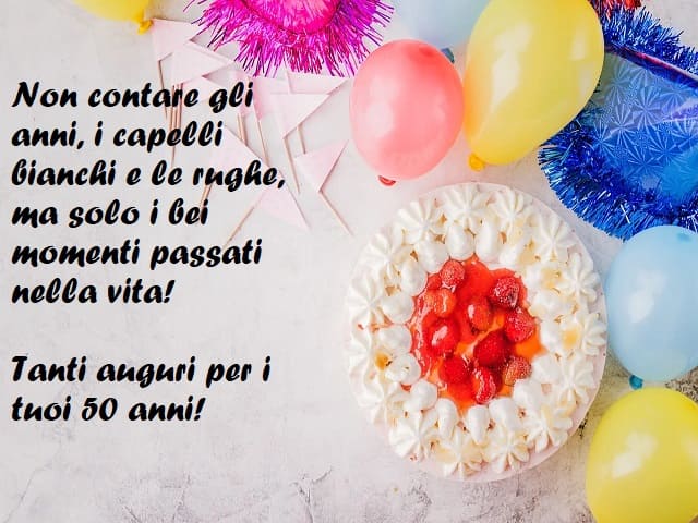 Non contare gli anni, i capelli bianchi e le rughe, ma solo i bei momenti passati nella vita! Tanti auguri per i tuoi 50 anni!