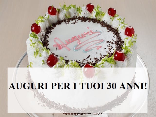 Auguri per i tuoi 30 anni!