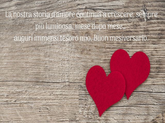 La nostra storia d’amore continua a crescere, sempre più luminosa, mese dopo mese…auguri immensi tesoro mio. Buon mesiversario.