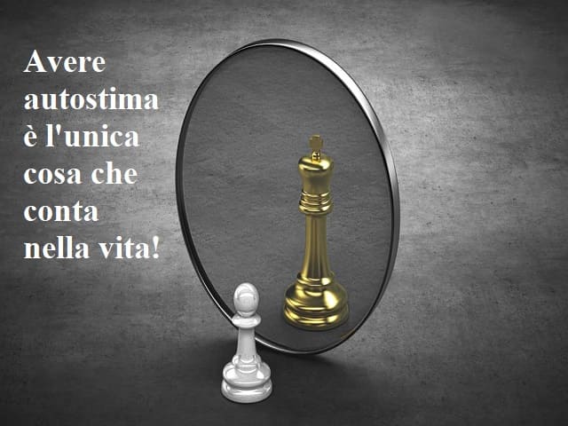 Avere autostima è l'unica cosa che conta nella vita!
