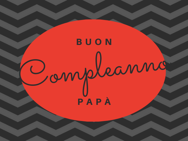 Buon Compleanno papà!