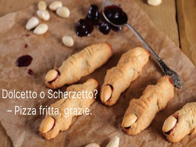Dolcetto o Scherzetto?– Pizza fritta, grazie.