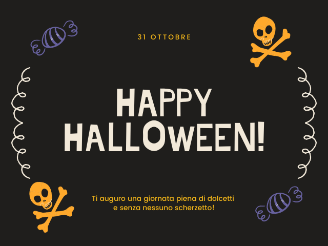 31 ottobre. Happy Halloween! Ti auguro una giornata piena di dolcetti e senza nessuno scherzetto!