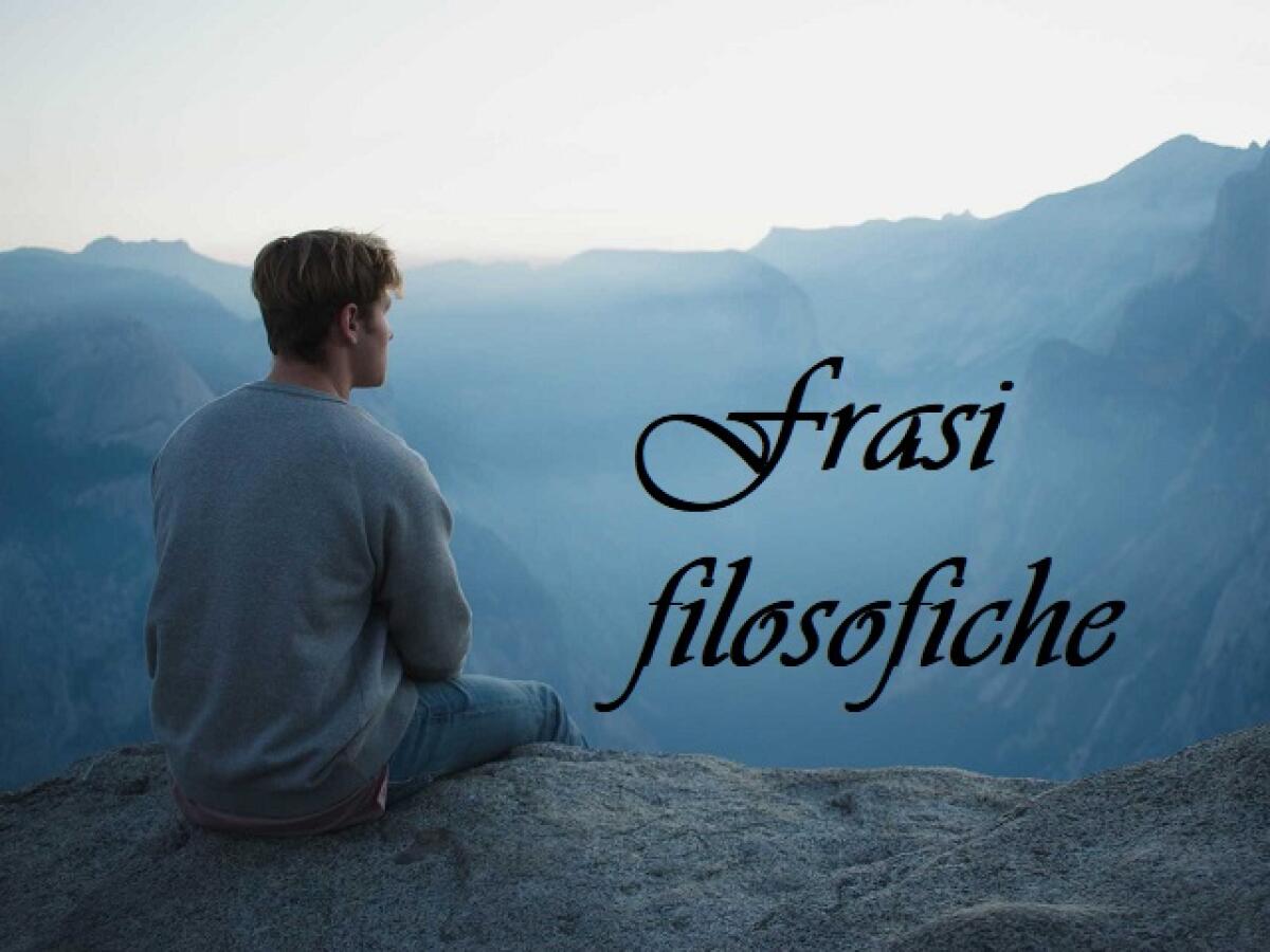 Frasi filosofiche: 290 aforismi sulla vita, l'amore e la felicità da condividere - 