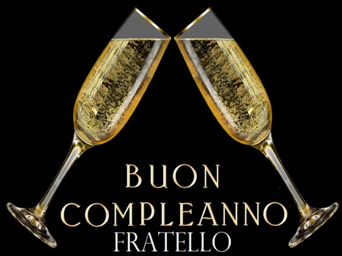 Auguri fratello: 109 frasi, immagini e video dolci e divertenti per augurare buon compleanno - 