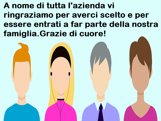 A nome di tutta l'azienda vi ringraziamo per averci scelto e per essere entrati a far parte della nostra famiglia.Grazie di cuore!