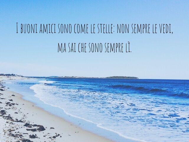 I buoni amici sono come le stelle: non sempre le vedi, ma sai che sono sempre lì.