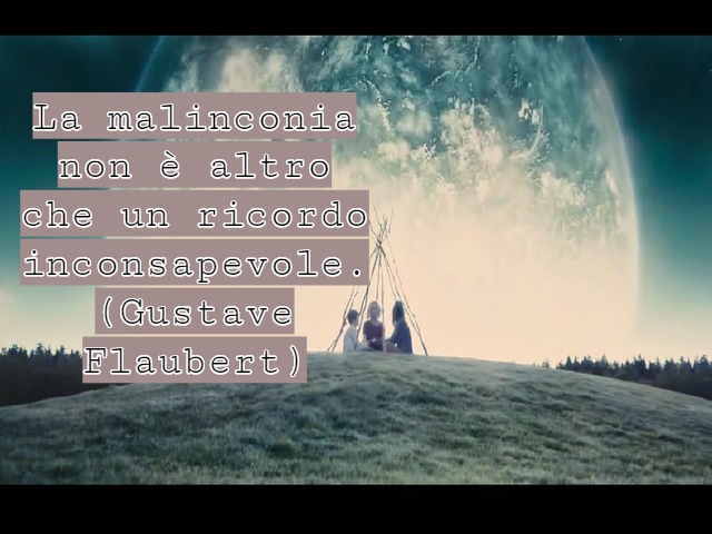 La malinconia non è altro che un ricordo inconsapevole.(Gustave Flaubert)