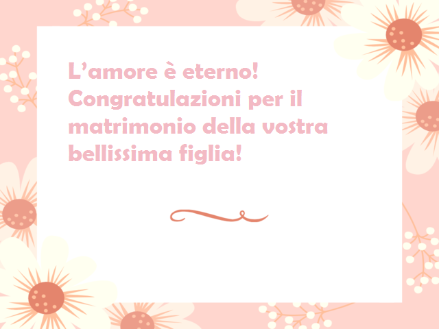 L’amore è eterno! Congratulazioni per il matrimonio della vostra bellissima figlia!