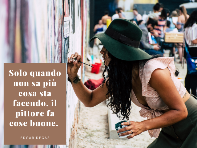 Solo quando non sa più cosa sta facendo, il pittore fa cose buone. Edgar Degas