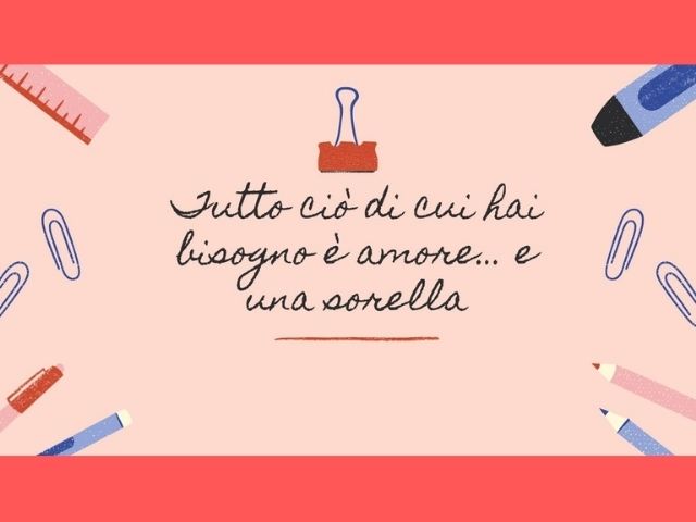Tutto ciò di cui hai bisogno è amore… e una sorella.
