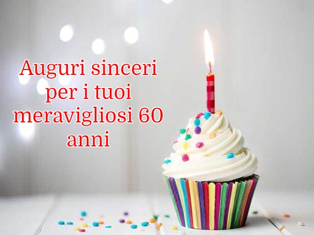 Auguri sinceri per i tuoi meravigliosi 60 anni.