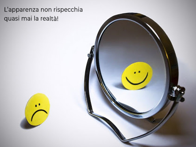 L’apparenza non rispecchia quasi mai la realtà!