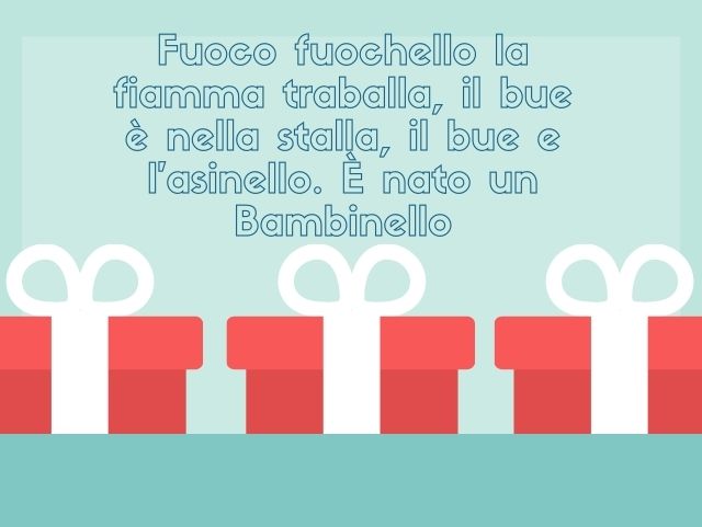 Fuoco fuochello la fiamma traballa, il bue è nella stalla, il bue e l'asinello. È nato un Bambinello.