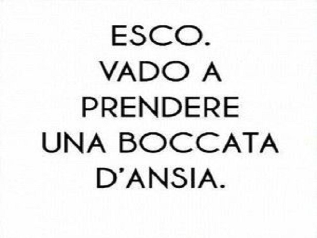 Esco. Vado a prendere una boccata d'ansia.