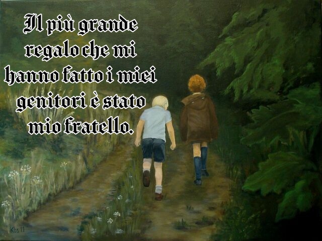 Il più grande regalo che mi hanno fatto i miei genitori è stato mio fratello.