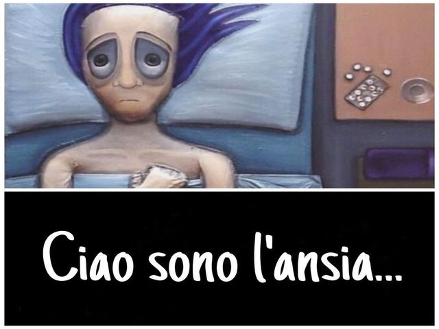Ciao sono l'ansia...
