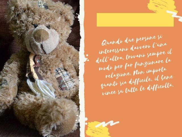 Quando due persone si interessano davvero l’una dell’altra, trovano sempre il modo per far funzionare la relazione. Non importa quanto sia difficile, il bene vince su tutte le difficoltà.