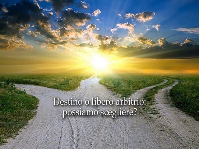 Destino o libero arbitrio: possiamo scegliere?