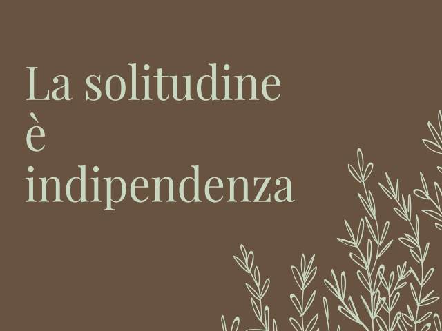 La solitudine è indipendenza