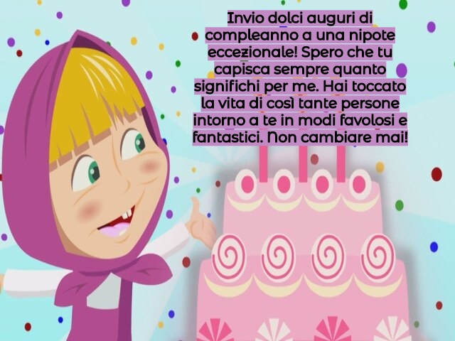 Invio dolci auguri di compleanno a una nipote eccezionale! Spero che tu capisca sempre quanto significhi per me. Hai toccato la vita di così tante persone intorno a te in modi favolosi e fantastici. Non cambiare mai!