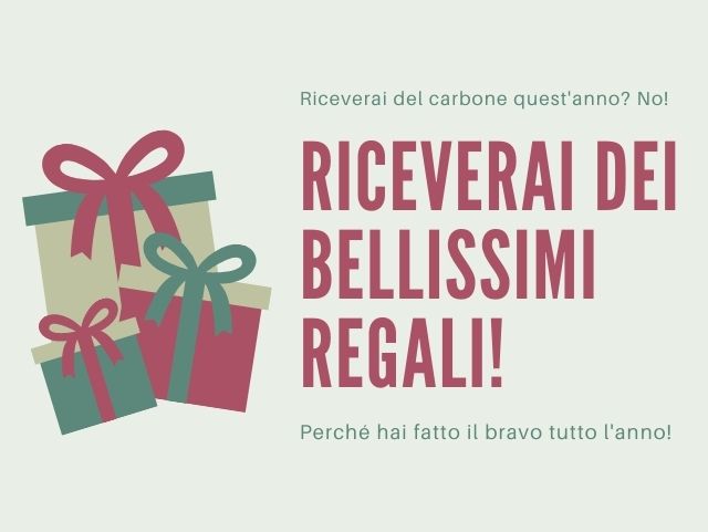 Riceverai del carbone quest'anno? No! Riceverai dei bellissimi regali! Perchè hai fatto il bravo tutto l'anno.