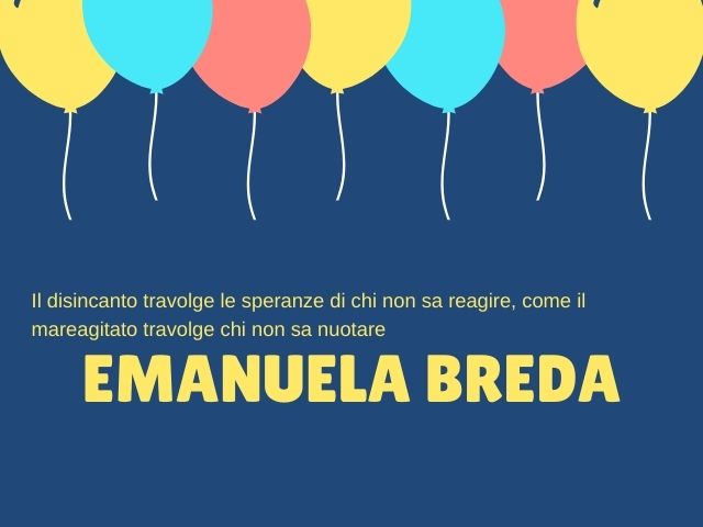 Il disincanto travolge le speranze di chi non sa reagire, come il mare agitato travolge chi non sa nuotare.(Emanuela Breda)