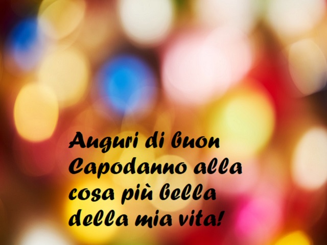 Auguri di buon Capodanno alla cosa più bella della mia vita!