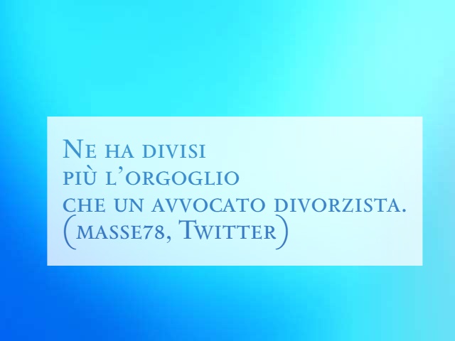 Ne ha divisi più l'orgoglio che un avvocato divorzista. (Masse78, Twitter)