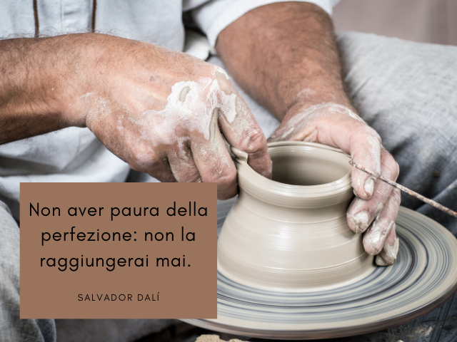 Non aver paura della perfezione: non la raggiungerai mai. Salvador Dalí