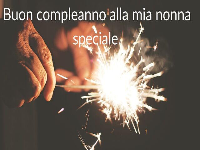 Buon compleanno alla mia nonna speciale.