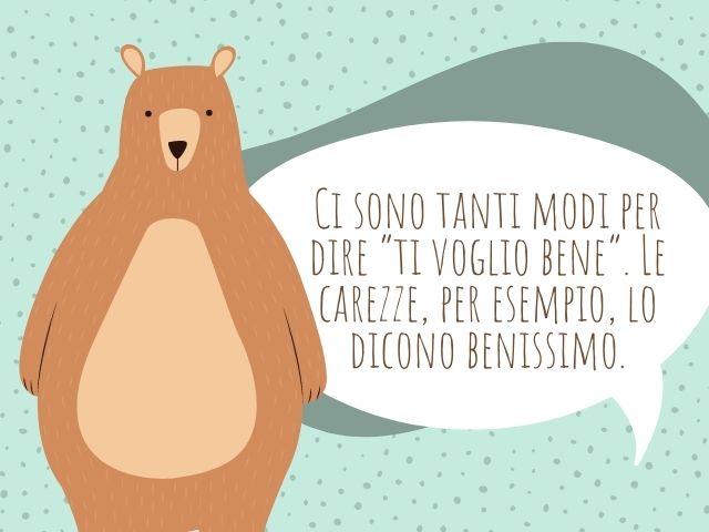 Ci sono tanti modi per dire “ti voglio bene”. Le carezze, per esempio, lo dicono benissimo.