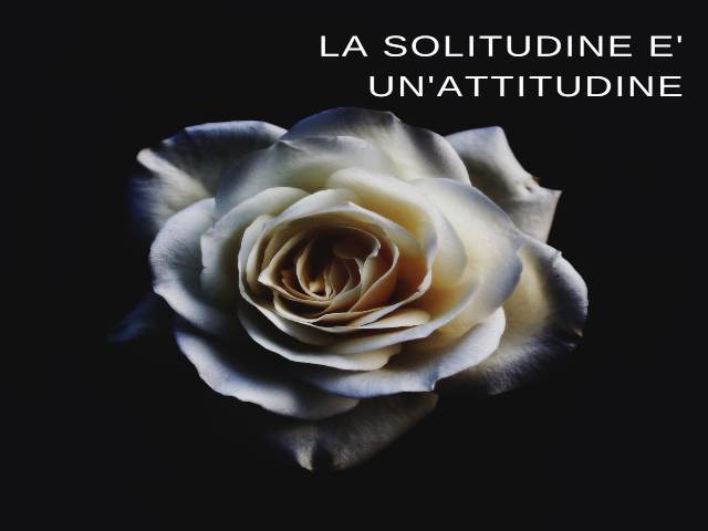 La solitudine è un'attitudine