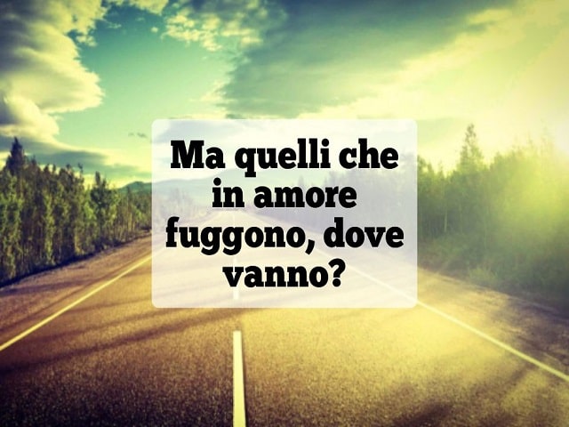 Ma quelli che in amore fuggono, dove vanno?