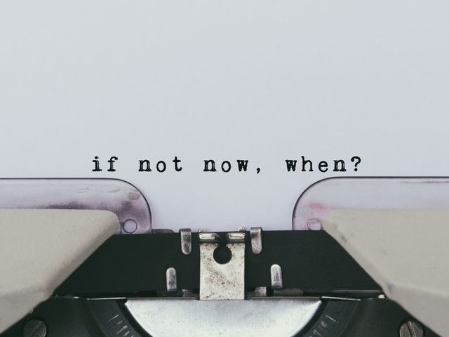 If not now, when? (Se non adesso, quando?)