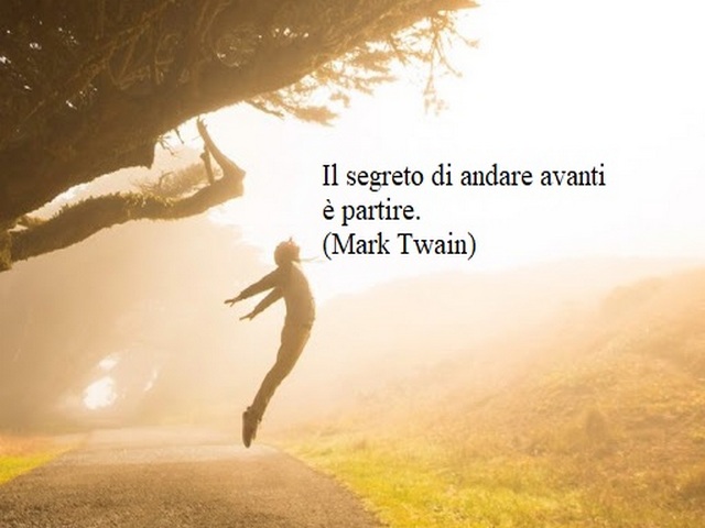 Il segreto di andare avanti è partire. (Mark Twain)
