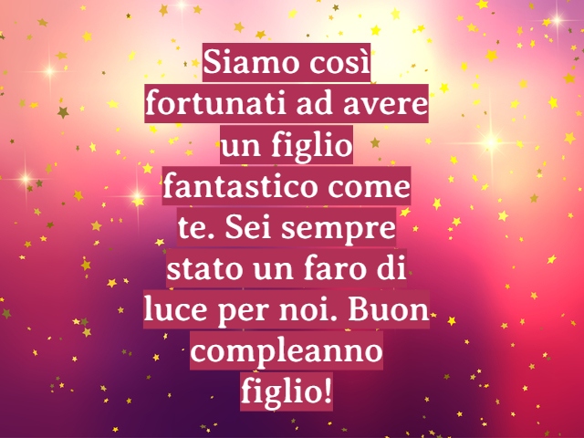 Siamo così fortunati ad avere un figlio fantastico come te. Sei sempre stato un faro di luce per noi. Buon compleanno figlio!