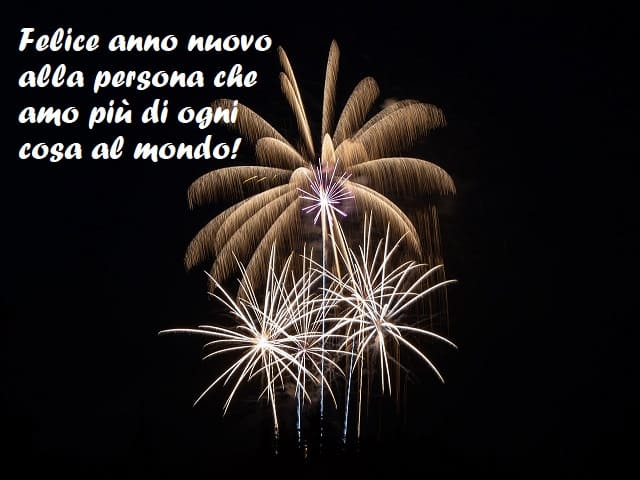 Felice anno nuovo alla persona che amo più di ogni cosa al mondo!