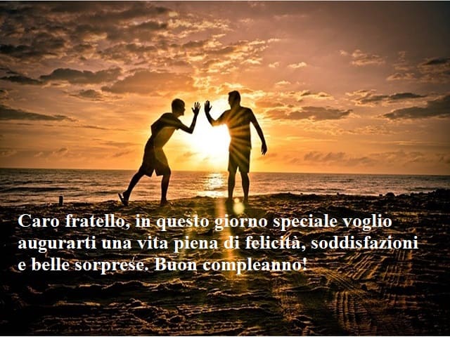 Caro fratello, in questo giorno speciale voglio augurarti una vita piena di felicità, soddisfazioni e belle sorprese. Buon compleanno!