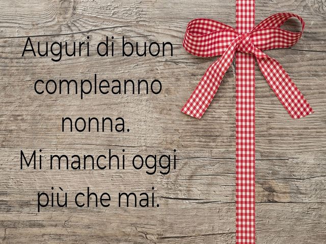 Auguri di buon compleanno nonna. Mi manchi oggi più che mai.