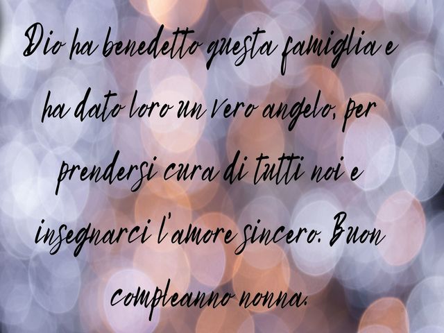 Dio ha benedetto questa famiglia e ha dato loro un vero angelo, per prendersi cura di tutti noi e insegnarci l’amore sincero. Buon compleanno nonna.